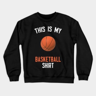 This Is My Basketball Shirt Crewneck Sweatshirt